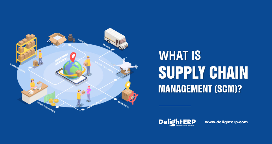 What Is Supply Chain Management Scm Delight Erp 1078